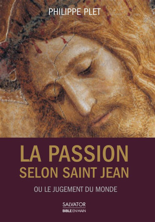 PASSION SELON SAINT JEAN OU LE JUGEMENT DU MONDE - PLET P. PHILIPPE - Salvator