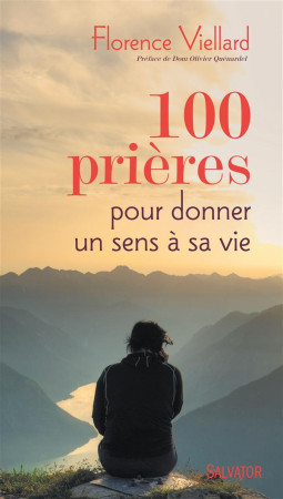 100 PRIERES POUR DONNER UN SENS A SA VIE - FLORENCE VIELLARD. - Salvator