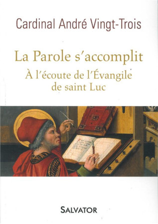 PAROLE S-ACCOMPLIT, A L-ECOUTE DE L-EVANGILE DE SAINT LUC - CARDINAL ANDRE VINGT - Salvator