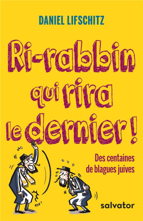 RI-RABBIN QUI RIRA LE DERNIER - DANIEL LIFSCHITZ - Salvator