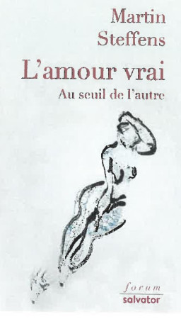 AMOUR VRAI / AU SEUIL DE L-AUTRE - MARTIN STEFFENS - SALVATOR