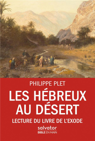 HEBREUX AU DESERT - PHILIPPE PLET - SALVATOR