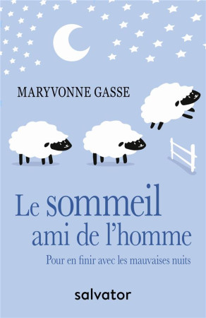 SOMMEIL, AMI DE L-HOMME / POUR EN FINIR AVEC LES MAUVAISES NUITS - MARYVONNE GASSE - SALVATOR