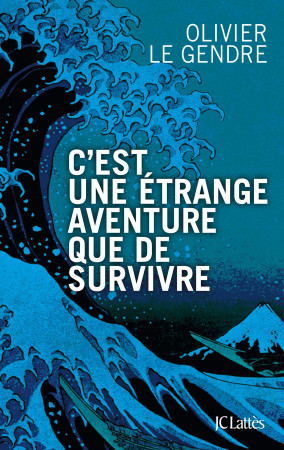 C-EST UNE ETRANGE AVENTURE QUE DE SURVIVRE - Olivier LE GENDRE - LATTES