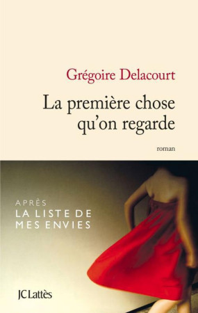 PREMIERE CHOSE QU-ON REGARDE (LA) - DELACOURT GREGOIRE - Lattès