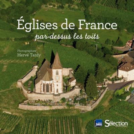 EGLISES DE FRANCE PAR-DESSUS LES TOITS - TARDY HERVE - SELECTION READE