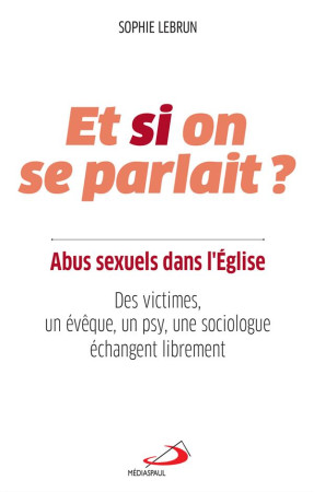 ET SI ON SE PARLAIT ABUS SEXUELS DANS L-EGLISE - LEBRUN SOPHIE - MEDIASPAUL