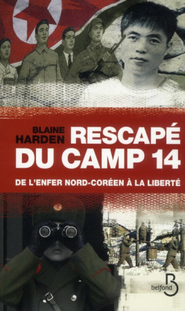RESCAPE DU CAMP 14 - DE L-ENFER NORD-COREEN A LA LIBERTE - HARDEN BLAINE - BELFOND