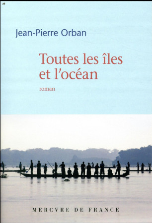 TOUTES LES ILES ET L-OCEAN - ORBAN JEAN-PIERRE - MERCURE DE FRAN