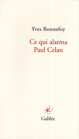 CE QUI ALARMA PAUL CELAN - BONNEFOY YVES - GALILEE