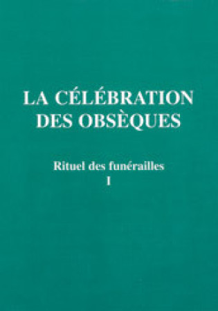CELEBRATION DES OBSEQUES RITUEL DES FUNÉRAILLES 1 -  A.E.L.F. - MAME DESCLEE