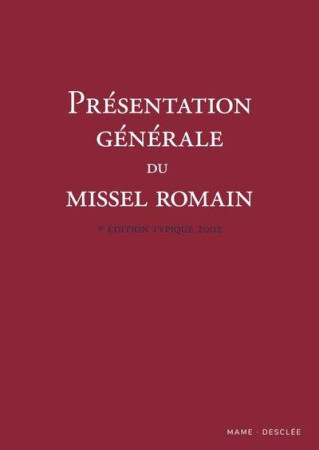 PRESENTATION GENERALE DU MISSEL ROMAIN / 3 EME EDITION TYPIQUE 2002 - XXX - DESCLEE