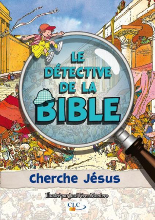 DETECTIVE DE LA BIBLE : CHERCHE JESUS - JOSE PEREZ MONTERO - Croisade du livre chrétien