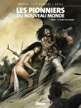 LES PIONNIERS DU NOUVEAU MONDE - TOME 09 - CHARLES/ERSEL - Glénat