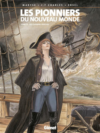 LES PIONNIERS DU NOUVEAU MONDE - TOME 13 - MARYSE/CHARLES/ERSEL - Glénat