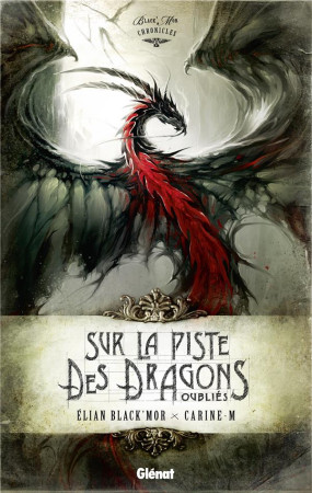 SUR LA PISTE DES DRAGONS OUBLIES - INTEGRAL E - BLACK- MOR/CARINE-M - Glénat