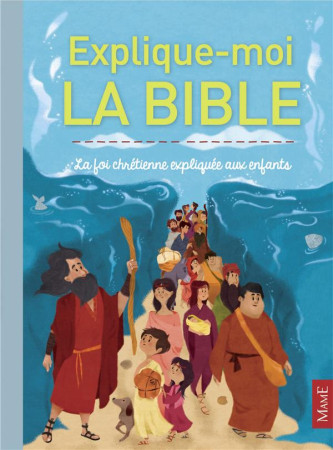 EXPLIQUE-MOI LA BIBLE - TERTRAIS GAELLE - Mame