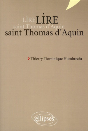 LIRE SAINT THOMAS D-AQUIN NOUVELLE EDITION - HUMBRECHT - ELLIPSES MARKET