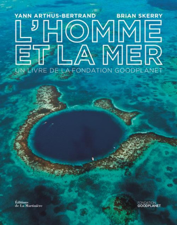 HOMME ET LA MER. UN LIVRE DE LA FONDATION GOODPLANET (L-) - ARTHUS-BERTRAND YANN - MARTINIERE BL