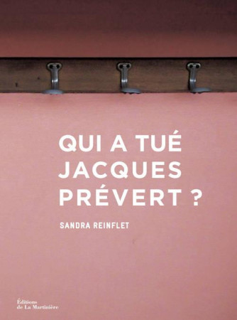 QUI A TUE JACQUES PREVERT ? - REINFLET SANDRA - La Martinière