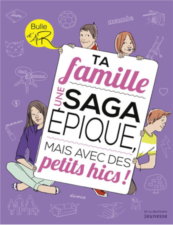 TA FAMILLE. UNE SAGA EPIQUE, MAIS AVEC DES PETITS HICS ! - MILA NADIA - De La Martinière Jeunesse