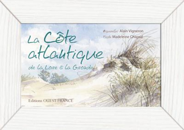 COTE ATLANTIQUE DE LA LOIRE A LA GIRONDE - VIGNERON ALAIN - OUEST FRANCE