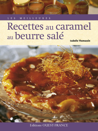 MEILLEURES RECETTES AU CARAMEL AU BEURRE SA LE - Isabelle Thomassin - OUEST FRANCE