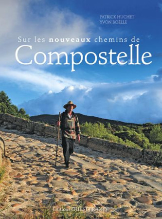 SUR LES NOUVEAUX CHEMINS DE COMPOSTELLE - HUCHET PATRICK - OUEST FRANCE