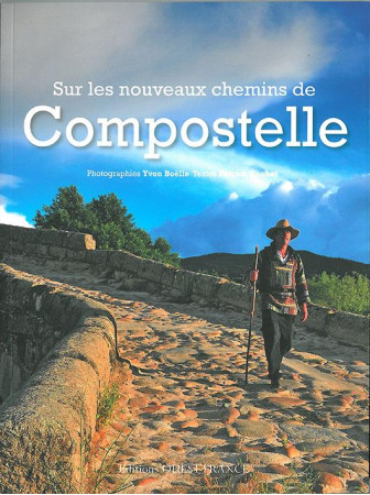 SUR LES NOUVEAUX CHEMINS DE COMPOSTELLE. - HUCHET PATRICK - OUEST FRANCE