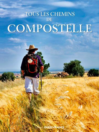 TOUS LES CHEMINS DE COMPOSTELLE - HUCHET PATRICK - Ouest-France
