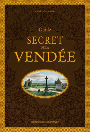 GUIDE SECRET DE VENDEE - GRIMAUD RENEE - OUEST FRANCE