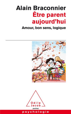ETRE PARENT AUJOURD HUI - BRACONNIER ALAIN - O. Jacob