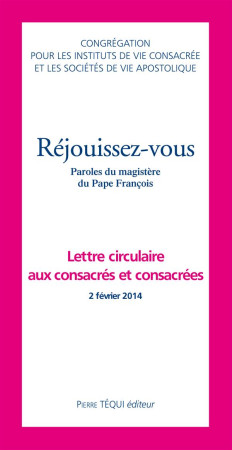 REJOUISSEZ-VOUS, LETTRE CIRCULAIRE AUX CONSACR?S, CONSACR?ES - CONGREGATION POUR LE - Téqui