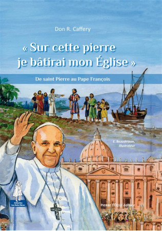 SUR CETTE PIERRE JE BATIRAI MON EGLISE - DON R. CAFFERY - Téqui