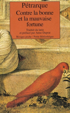 CONTRE LA BONNE ET LA MAUVAISE FORTUNE - PETRARQUE - Rivages