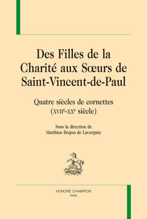 DES FILLES DE LA CHARITE AUX SOEURS DE SAIN T-VINCENT-DE-PAUL - COLLECTIF - H. Champion