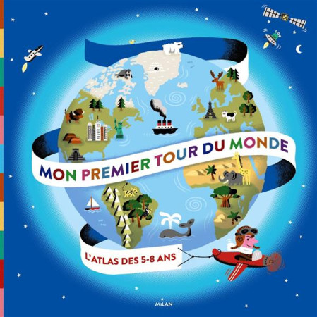 MON PREMIER TOUR DU MONDE - MOUNIE/BESSARD/LATYK - Milan jeunesse