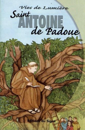 ST ANTOINE DE PADOUE, VIES DE LUMIERE - FISCHER, CURELLLI - SIGNE