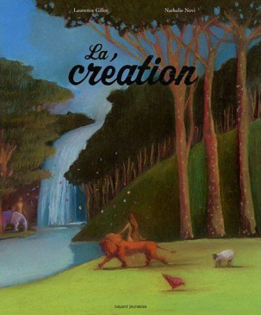 CREATION (LA) - GILLOT LAURENCE - BAYARD JEUNESSE