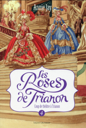 COUP DE THEATRE A TRIANON T4 LES ROSES DE TRIANON - JAY/MIRALLES - Bayard Jeunesse