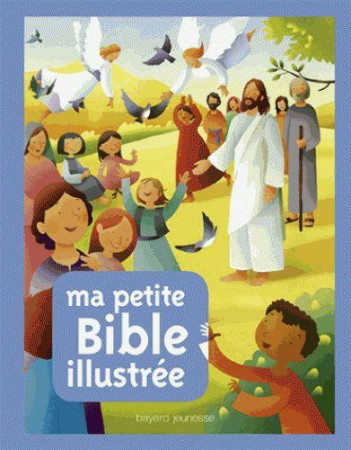 MA PETITE BIBLE ILLUSTREE - DODD-S+LIGI-R - Bayard Jeunesse