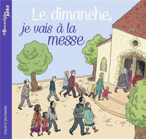 DIMANCHE, JE VAIS A LA MESSE - DU BOUETIEZ A-S. - Bayard Jeunesse