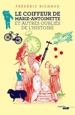 COIFFEUR DE MARIE-ANTOINETTE ET AUTRES O UBLIES DE L-HISTOIRE - RICHAUD FREDERIC - le Cherche Midi