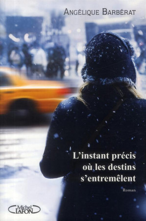 INSTANT PRECIS OU LES DESTINS S-ENTREMELENT - BARBERAT ANGELIQUE - M. Lafon