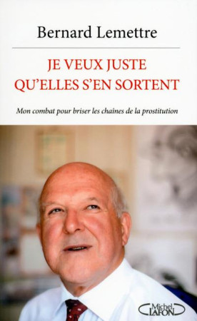 JE VEUX JUSTE QU-ELLES S-EN SORTENT - LEMETTRE BERNARD - M. Lafon