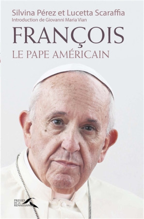 FRANCOIS LE PAPE AMERICAIN - VIAN GIOVANNI MARIA - Presses de la Renaissance