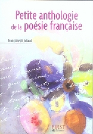 PETIT LIVRE DE PETITE ANTHOLOGIE DE LA P OESIE FRANCAISE - JULAUD JEAN-JOSEPH - FIRST
