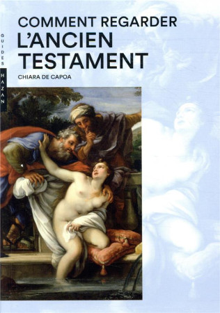 COMMENT REGARDER L-ANCIEN TESTAMENT - CAPOA CHIARA - HAZAN
