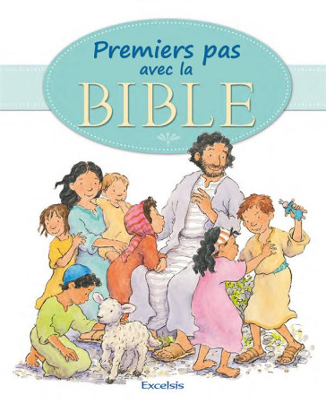 PREMIERS PAS AVEC LA BIBLE - ELENA PASQUALI - Excelsis