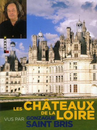 LES CHATEAUX DE LA LOIRE VUS PAR GONZAGUE S AINT BRIS - SAINT BRIS GONZAGUE - HUGO JEUNESSE